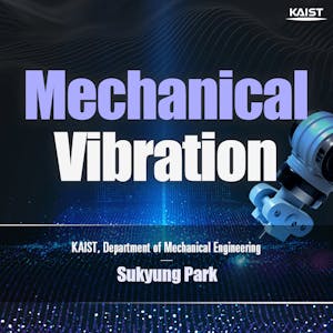 Mechanical Vibration from Korea Advanced Institute of Science and Technology(KAIST) online course platform