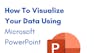 How To Visualize Your Data Using Microsoft Powerpoint