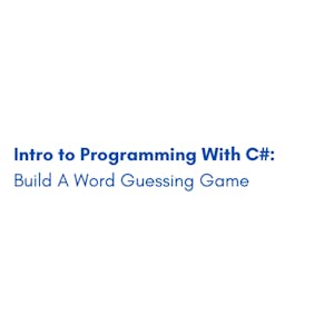 Intro to Programming With C#: Build A Word Guessing Game