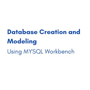 Image for the Database Creation and Modeling using MYSQL Workbench online course