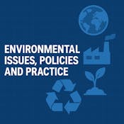 Environmental Issues, Policies, and Practice