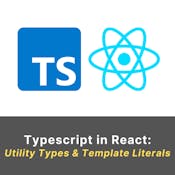 React and Typescript: Utility Types and Template Literals