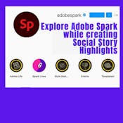 Explore Adobe Spark while creating Social Stories Highlights