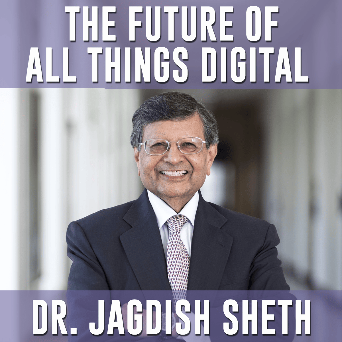 The Future of All Things Digital - Jagdish Sheth