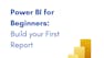 Power BI for Beginners: Build your First Report