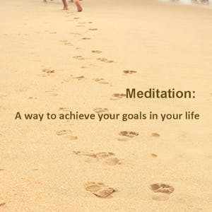 Meditation: A way to achieve your goals in your life from Coursera | Course by Edvicer