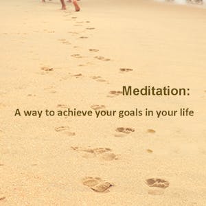 Meditation A way to achieve your goals in your life