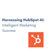 Harnessing HubSpot AI: Intelligent Marketing Success