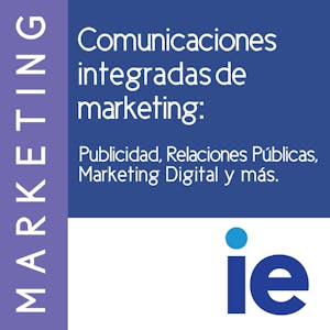 Comunicaciones integradas de marketing: Publicidad, Relaciones Públicas, Marketing Digital y más from IE Business School online course platform