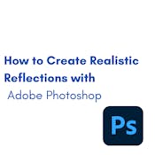 How to Create Realistic Reflections with Adobe Photoshop