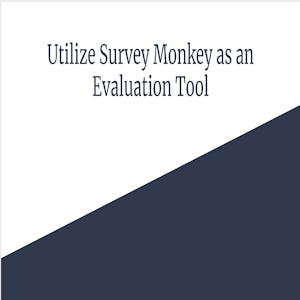 Utilize Survey Monkey as an Evaluation Tool from Coursera Project Network online course platform