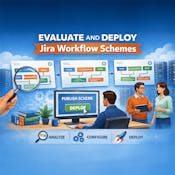 Evaluate and Deploy Jira Workflow Schemes