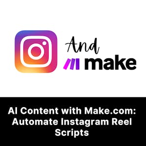AI Content with Make.com: Automate Instagram Reel Scripts from Coursera Project Network online course platform