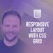 Build a Responsive Layout with CSS Grid