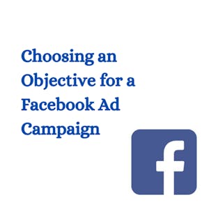 Choosing an Objective for a Facebook Ad Campaign - Online CE Course