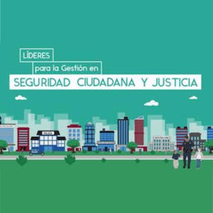 Líderes para la gestión en seguridad ciudadana y justicia - Online CE Course