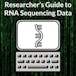 Researcher's guide to RNA sequencing data