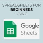 Spreadsheets for Beginners using Google Sheets