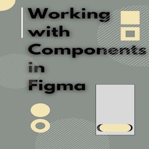 Work with Components in Figma from Coursera Project Network online course platform