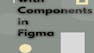Work with Components in Figma