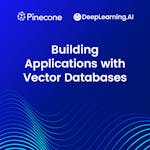 Building Applications with Vector Databases