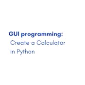 GUI programming: Create a Calculator in Python