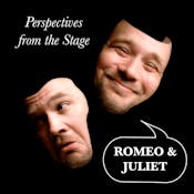 Perspectives from the Stage: Actors Discuss Romeo and Juliet