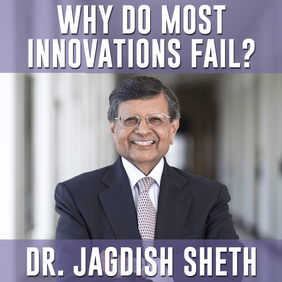 Why Do Most Innovations Fail? - Jagdish Sheth