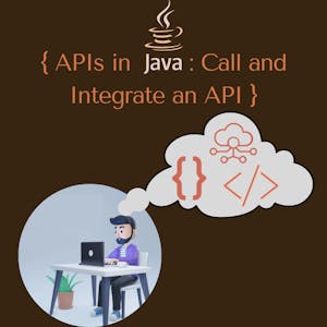APIs in Java: Call and Integrate an API from Coursera Project Network online course platform