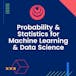 Probability & Statistics for Machine Learning & Data Science