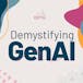 Demystifying GenAI: Concepts and Applications