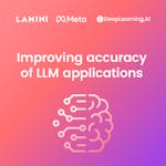 Improving Accuracy of LLM Applications