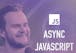 Async JavaScript