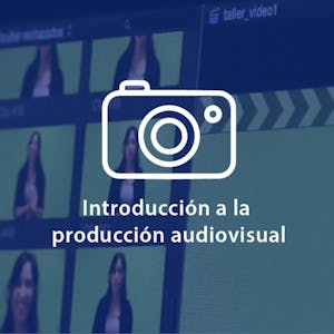 Introducción a la producción audiovisual from Coursera | Course by Edvicer