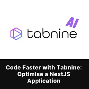 Code Faster with Tabnine: Optimise a NextJS Application - Online CE Course