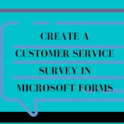 Create a Customer Service Survey in Microsoft Forms