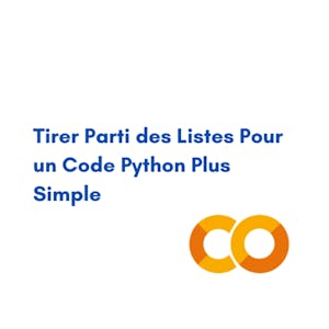 Tirer Parti des Listes Pour un Code Python Plus Simple from Coursera Project Network online course platform