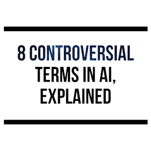 8 Most Controversial Terms in AI, Explained from Coursera Instructor Network online course platform