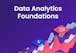 Data Analytics Foundations