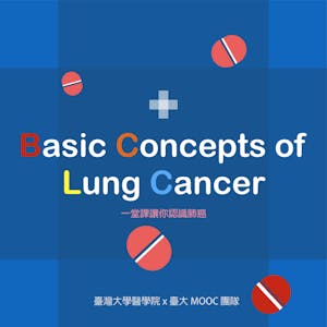 一堂課讓你認識肺癌(Basic Concepts of Lung Cancer Diagnosis and Treatment)