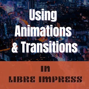 Using Animations and Transitions in Libre Impress