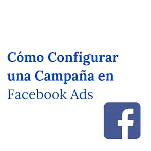 Cómo Configurar una Campaña en Facebook Ads from Coursera Project Network online course platform