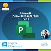 Microsoft Project 2019–2024/365: Part 2