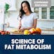 Science of Fat Metabolism