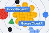 Innovating with Google Cloud Artificial Intelligence