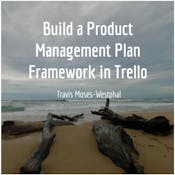 Build a Product Management Plan Framework in Trello
