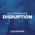 Leadership and Disruption
