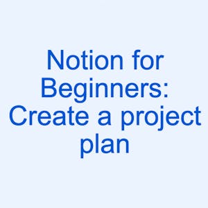 Notion for Beginners: Create a Project Plan - Online CE Course