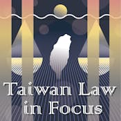 Taiwan Law in Focus: Economy, Society and Democracy