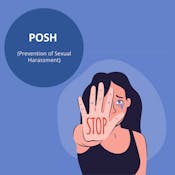 POSH - Prevention of Sexual Harassment